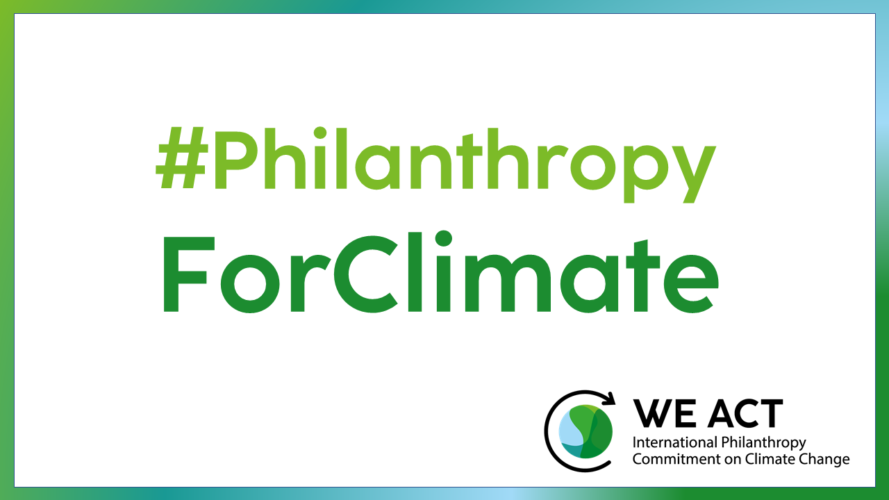 International Philanthropy Commitment On Climate Change Launched By